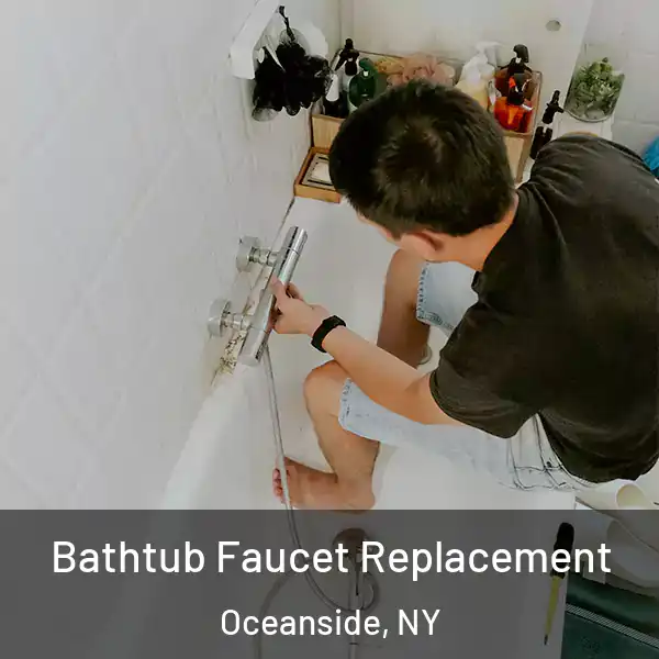  Bathtub Faucet Replacement Oceanside, NY