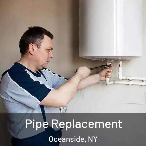  Pipe Replacement Oceanside, NY