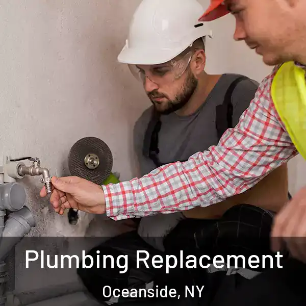  Plumbing Replacement Oceanside, NY