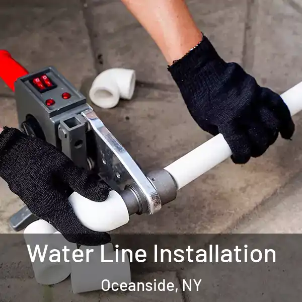  Water Line Installation Oceanside, NY